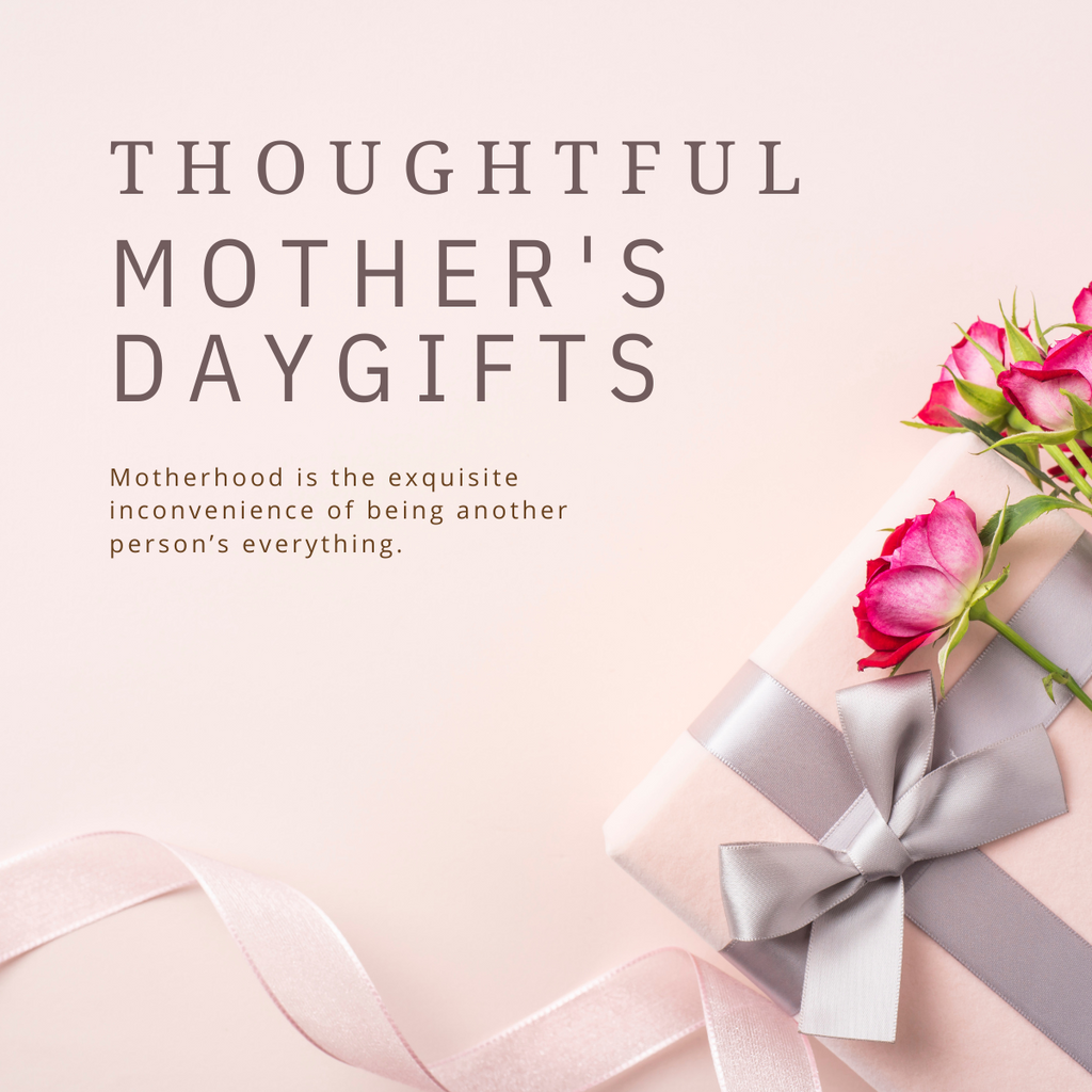 Gifts That Show You Care: Thoughtful Mother's Day Gifts Ideas
