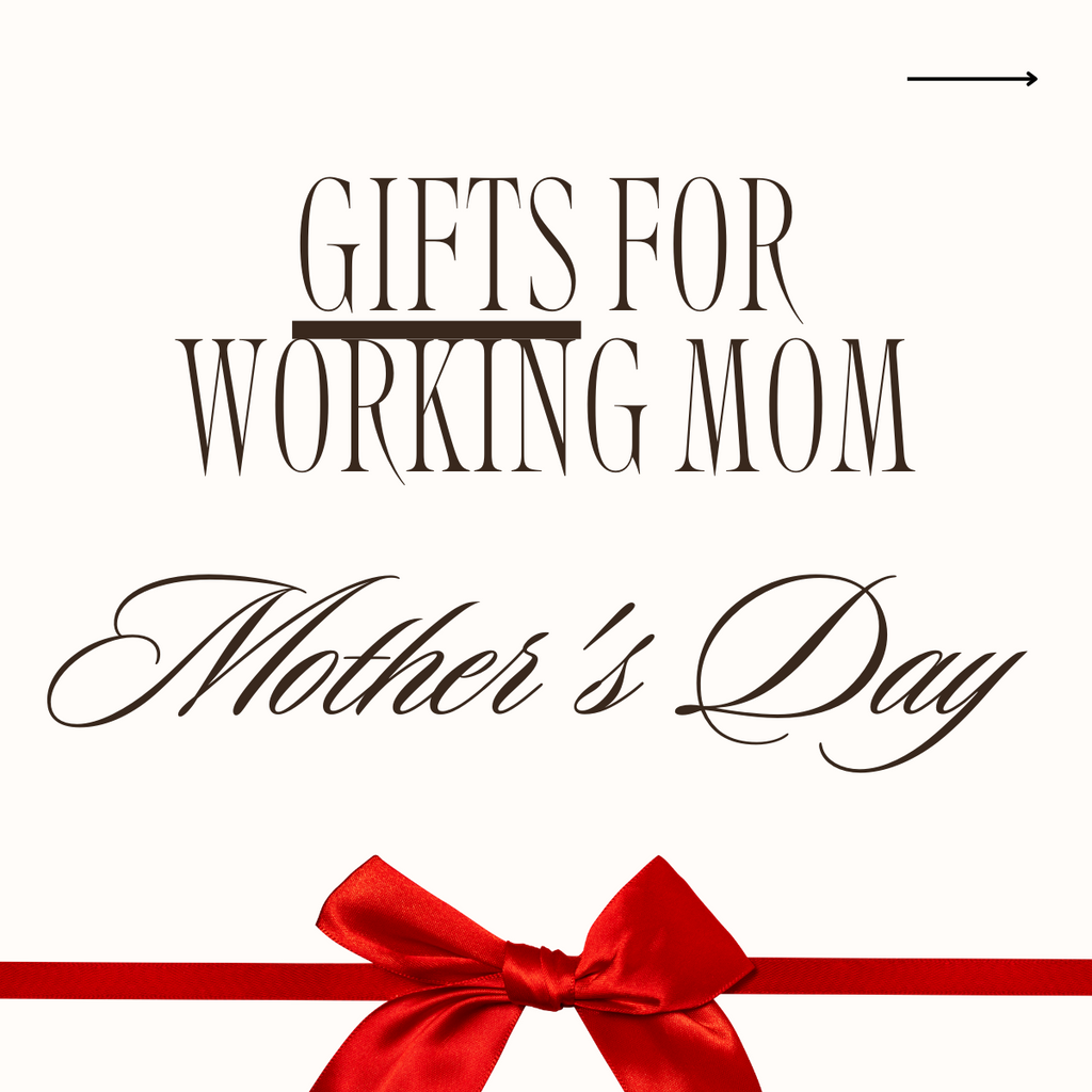 Gifts for Working Mom: Ideas to Show Your Appreciation on Mother's Day