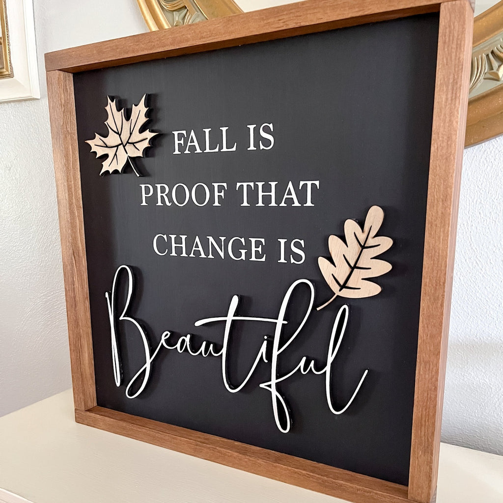 Fall is Proof that Change is Beautiful Sign