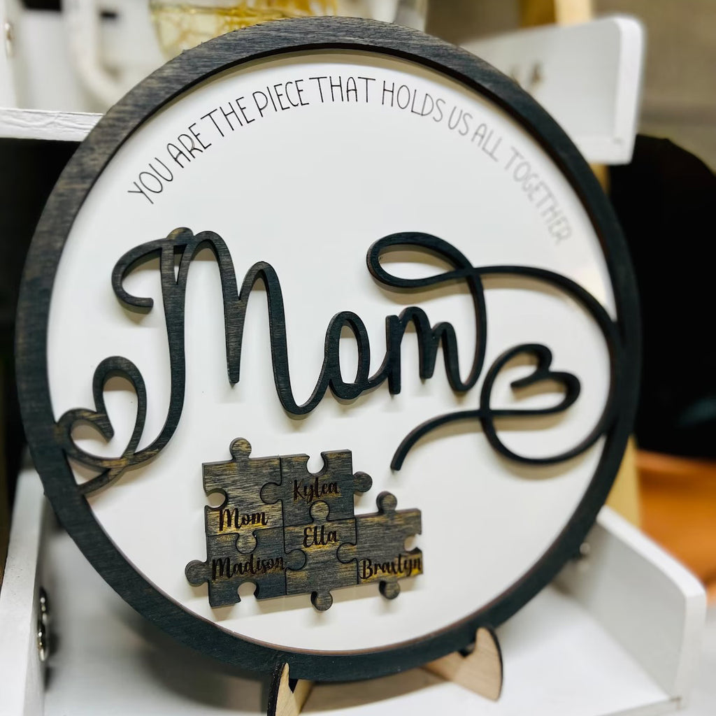 Mom You Are The Piece That Holds Us Together Sign - Gift For Mom