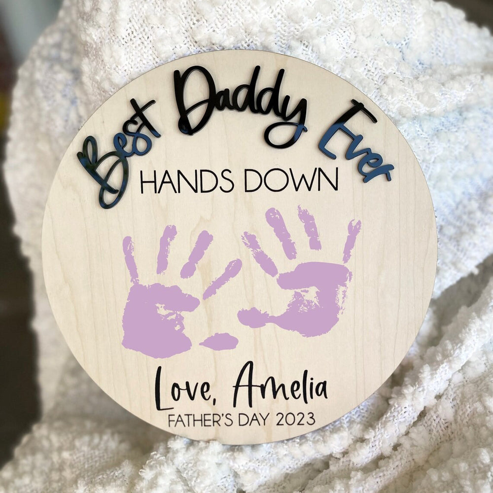 Best Daddy Hands Down Round Sign - Handprint Sign - Father's Day Gift