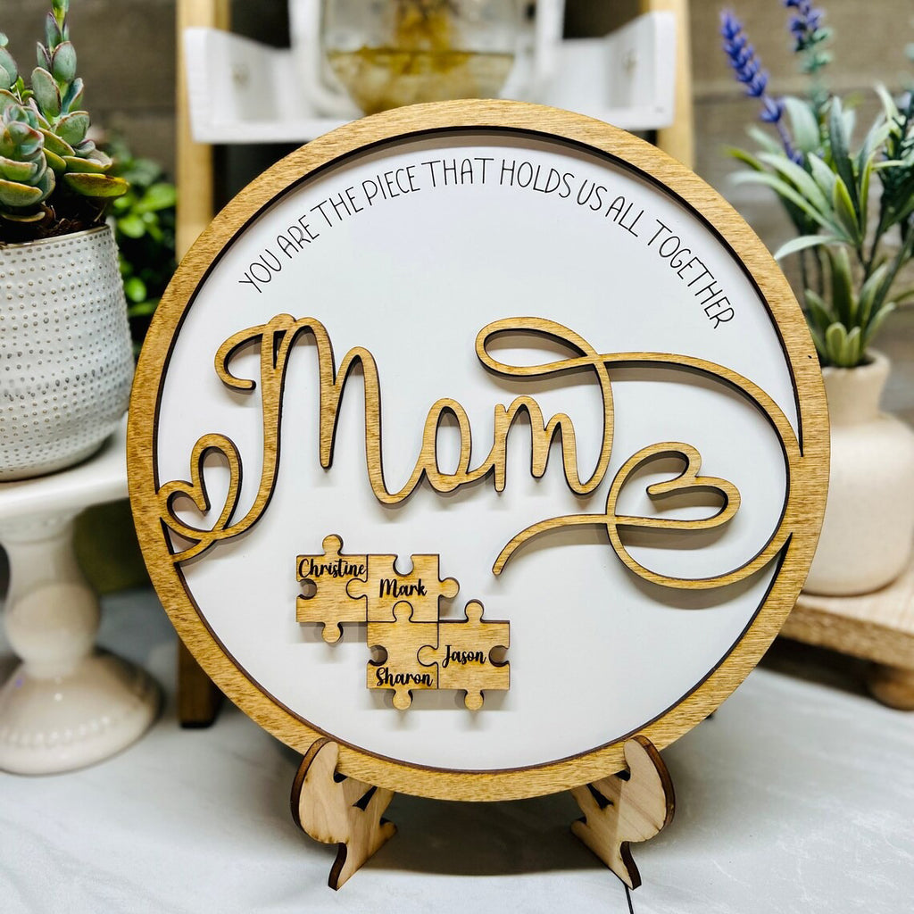 Mom You Are The Piece That Holds Us Together Sign - Gift For Mom