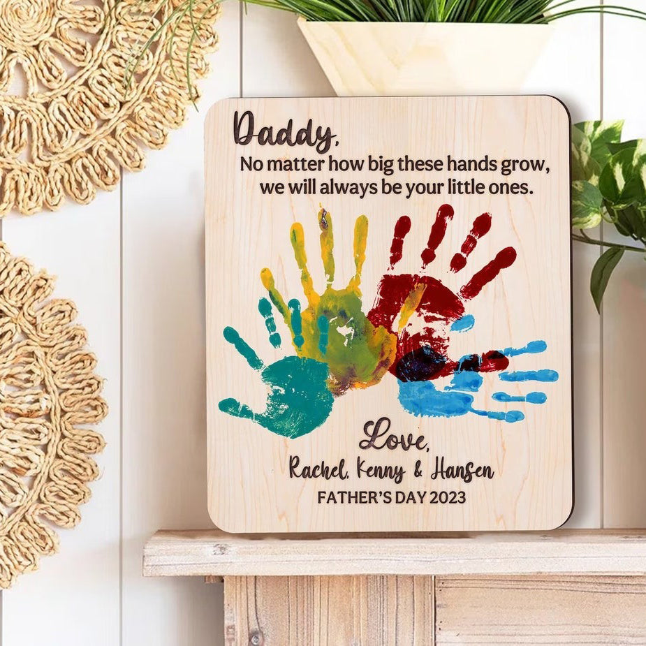 Best Dad Ever We Will Always Be Your Little Ones Handprint Sign - Father's Day Gift