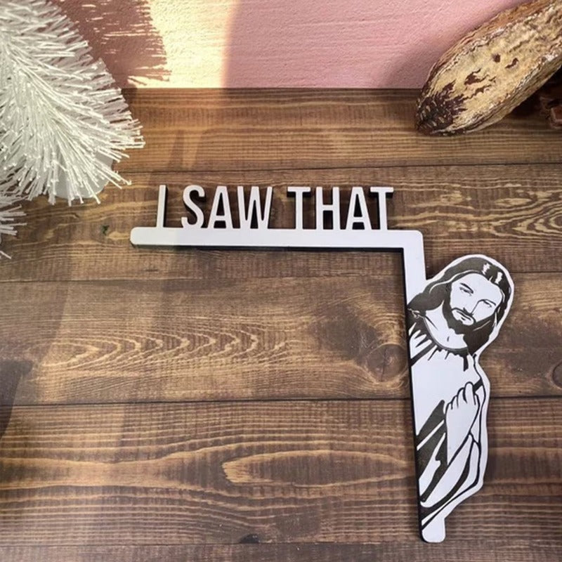 "I Saw That" - Jesus Funny Door Corner Decor