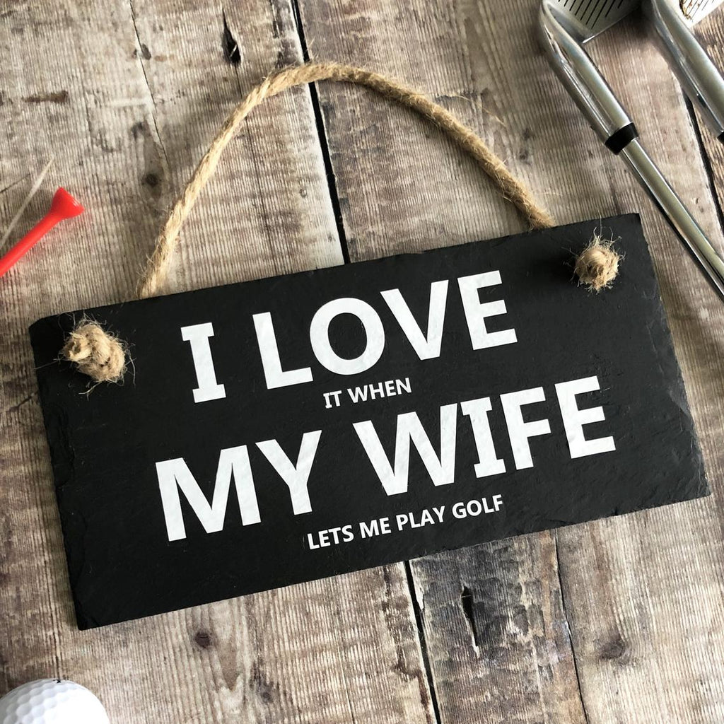 "I love my wife" - Wooden Fishing/Golf Sign Funny Sign