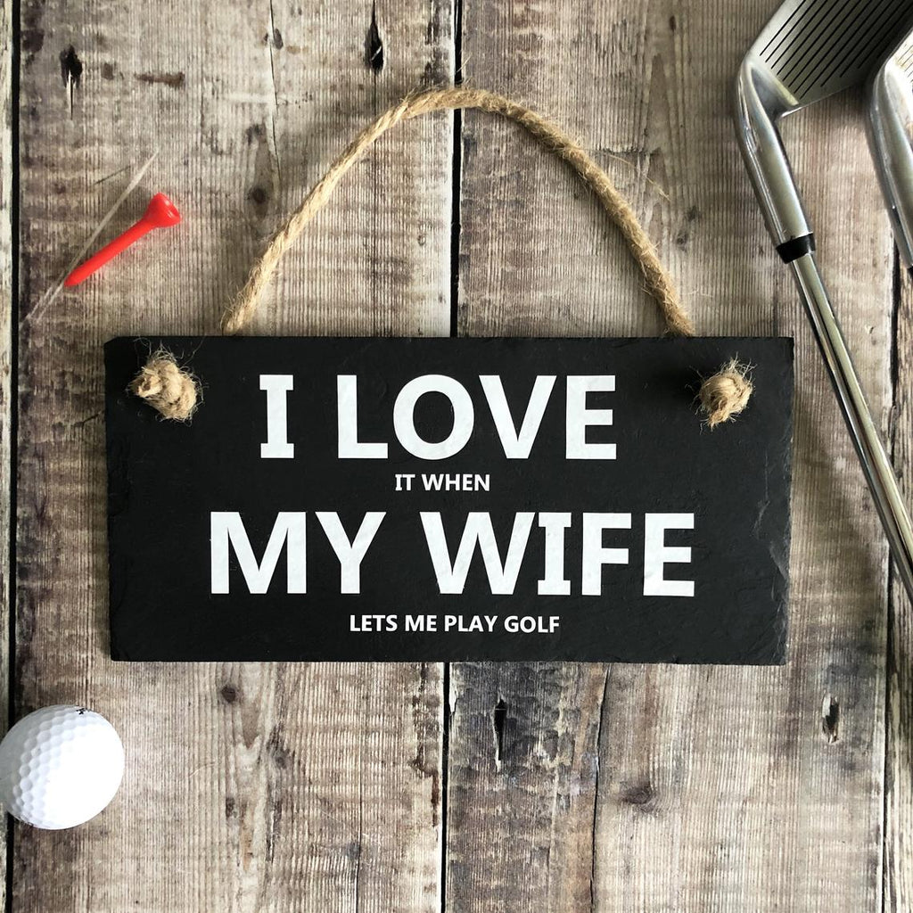 "I love my wife" - Wooden Fishing/Golf Sign Funny Sign