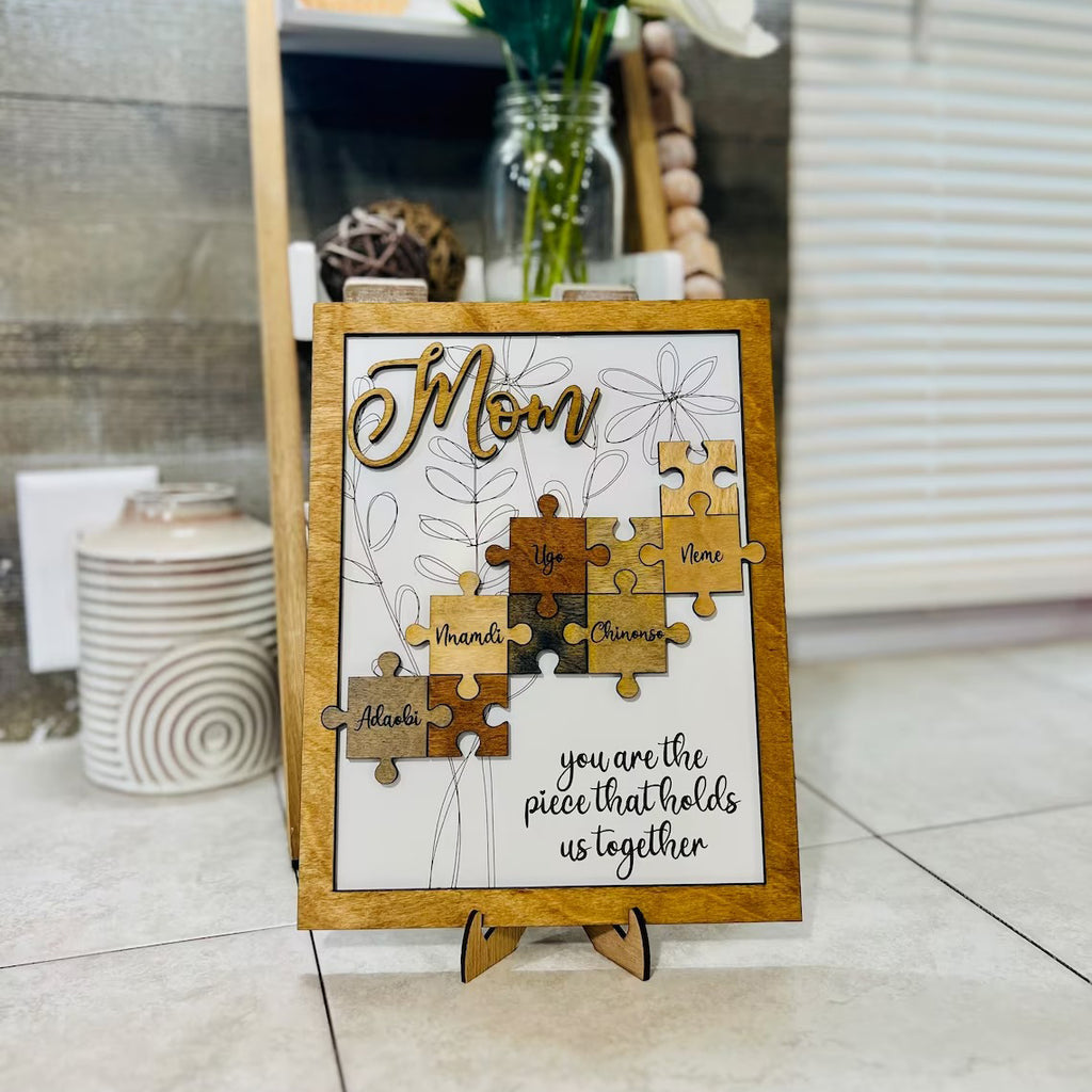 You Are The Piece That Holds Us Together Sign - Gift For Mom